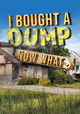 I Bought A Dump...Now What?