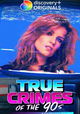 True Crimes Of The ’90s