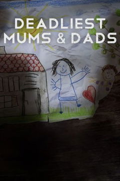 Deadliest Mums & Dads (2021&#8209;&nbsp;)
