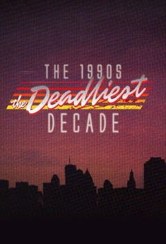 The 1990s: The Deadliest Decade (2018‑2019)