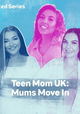 Teen Mom UK: Mums Move In