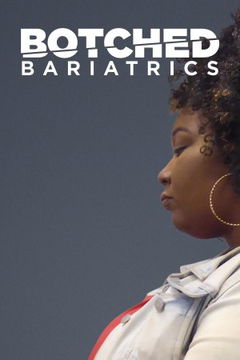 Botched Bariatrics (2024‑ )