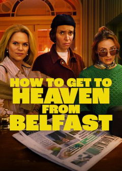 How to Get to Heaven from Belfast (2026‑&nbsp;)
