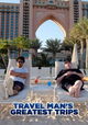 Travel Man's Greatest Trips