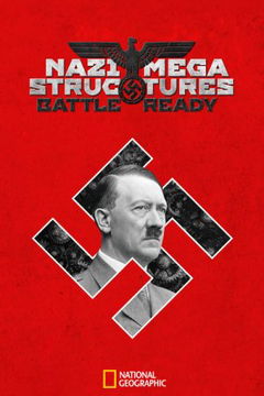 Nazi Megastructures: Battle Ready (2017‑ )