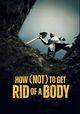 How (Not) To Get Rid of a Body