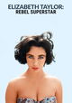 Elizabeth Taylor: Rebel Superstar
