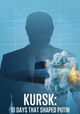 Kursk: 10 Days That Shaped Putin