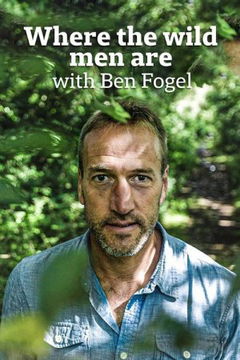 Where The Wild Men Are With Ben Fogle (2024‑ )