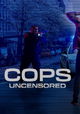 Cops Uncensored