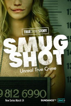 True Crime Story: Smugshot (2024‑ )