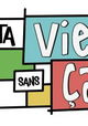 Ta vie sans ça