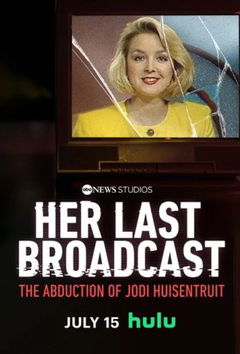 Her Last Broadcast: The Abduction of Jodi Huisentruit (2025)