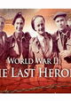 World War II: The Last Heroes