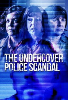The Undercover Police Scandal: Love and Lies Exposed (2025‑ )