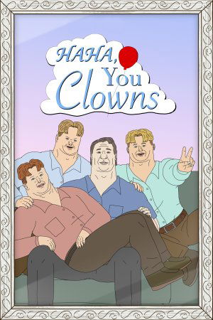 Haha You Clowns (2025– )