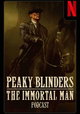 Peaky Blinders: The Immortal Man Podcast