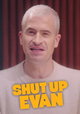 Shut Up Evan