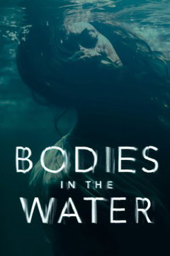 Bodies in the Water (2024‑&nbsp;)