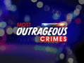 Most Outrageous Crimes (2024)
