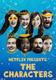 Netflix Presents: The Characters