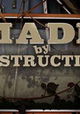 Made by Destruction