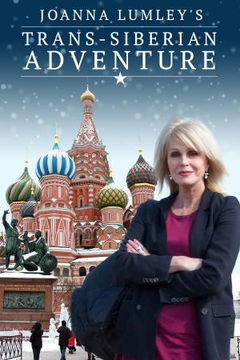 Joanna Lumley's Trans-Siberian Adventure (2015)