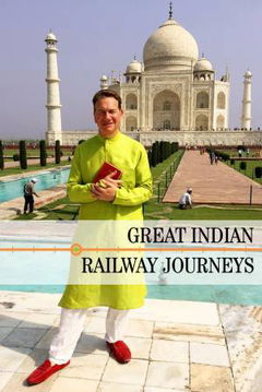 Great Indian Railway Journeys (2018&#8209;&nbsp;)