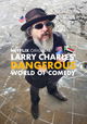 Larry Charles' Dangerous World of Comedy