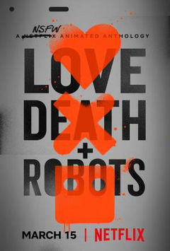 Love, Death + Robots (2019–&nbsp;)