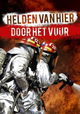 Helden van Hier: Door het Vuur