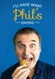 I'll Have What Phil's Having