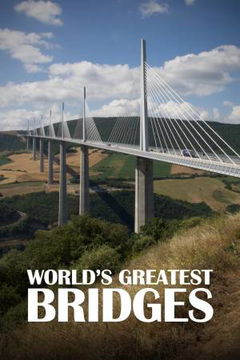 World's Greatest Bridges (2017&#8209;&nbsp;)