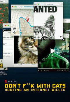 Don't F**k With Cats: Hunting an Internet Killer (2019)