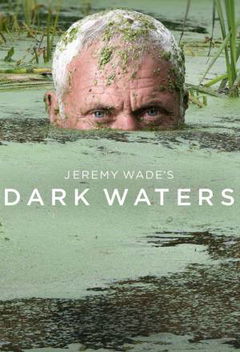 Jeremy Wade's Dark Waters (2019&#8209;&nbsp;)