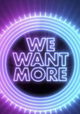 We Want More