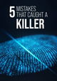 5 Mistakes That Caught A Killer