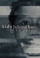 Kids Behind Bars: Life or Parole