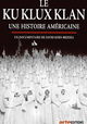 Ku Klux Klan, une histoire américaine