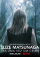 Elize Matsunaga: Era Uma Vez Um Crime