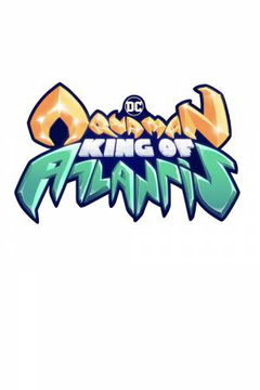 Aquaman: King of Atlantis (2021)