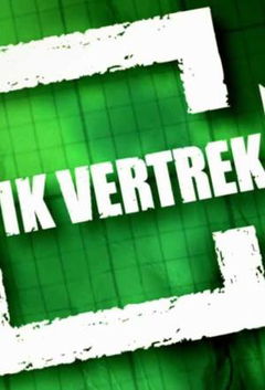 Ik vertrek (2005– )
