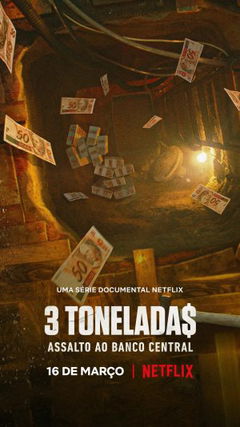 3 Tonelada$: Assalto ao Banco Central (2022)