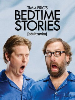Tim and Eric's Bedtime Stories (2014‑2017)
