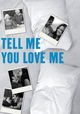 Tell Me You Love Me