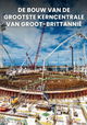 De Bouw Van De Grootste Kerncentrale Van Groot-Brittannië