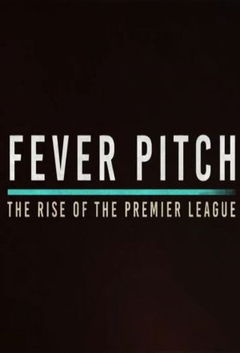 Fever Pitch: The Rise of the Premier League (2021&#8209;&nbsp;)