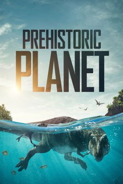 Prehistoric Planet (2022&#8209;&nbsp;)