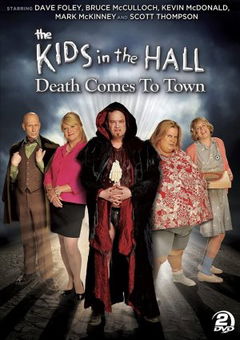 The Kids in the Hall: Death Comes to Town (2010)
