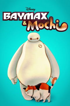 Baymax & Mochi (2019&#8209;&nbsp;)